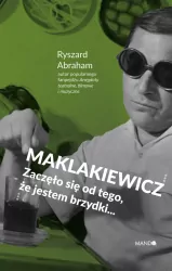 Maklakiewicz. Zaczęło się od tego, że jestem brzydki...