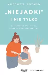 "Niejadki" i nie tylko. Wybiórczość pokarmowa, neofobia i marudne jedzenie - tantis.pl
