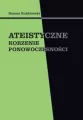 Ateistyczne korzenie ponowoczesności - tantis.pl