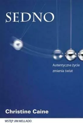 Sedno. Autentyczne życie zmienia świat