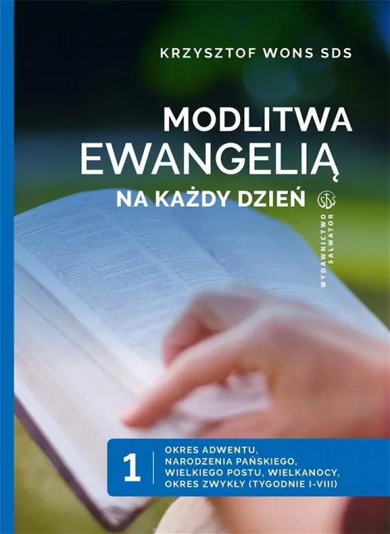 Modlitwa Ewangelią na każdy dzień. Tom 1. Okres Adwentu, Narodzenia Pańskiego, Wielkiego Postu, Wielkanocy, Okres Zwykły (tygodnie I-VIII) - tantis.pl