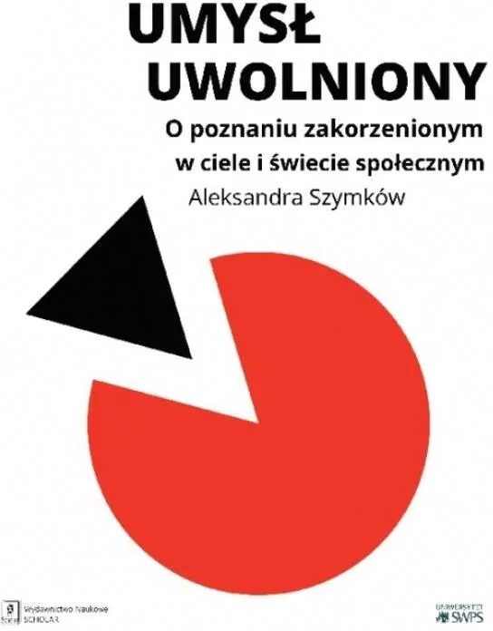 UMYSŁ UWOLNIONY O POZNANIU ZAKORZENIONYM W CIELE I ŚWIECIE SPOŁECZNYM - tantis.pl