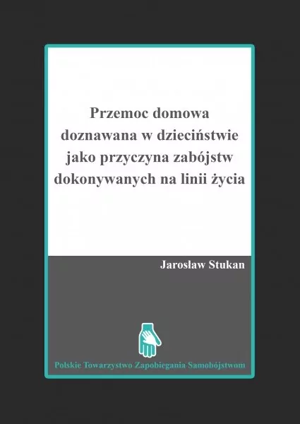 Przemoc domowa doznawana w dzieciństwie jako przyczyna zabójstw dokonywanych na linii życia - tantis.pl