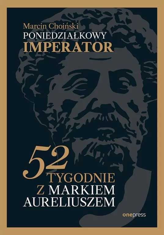 Poniedziałkowy imperator. 52 tygodnie z Markiem Aureliuszem - tantis.pl