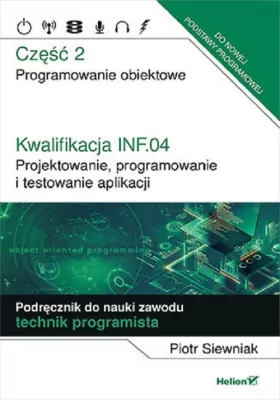 Kwalifikacja INF.04. Projektowanie, podręcznik do nauki zawodu technik programista, część 2