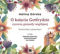 O księciu Gotfrydzie, rycerzu gwiazdy wigilijnej. Audiobook