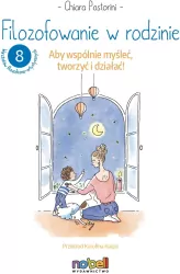 Filozofowanie w rodzinie. Aby wspólnie myśleć, tworzyć i działać!