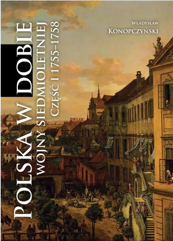 Polska w dobie wojny siedmioletniej cz.1 1755-1758 - tantis.pl