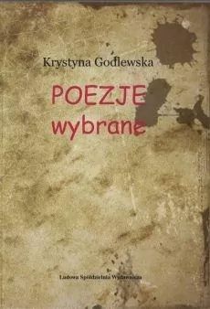 Poezje wybrane - Krystyna Godlewska - tantis.pl