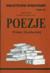Poezje Wisławy Szymborskiej. Biblioteczka opracowań. Zeszyt nr 50