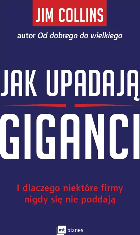 Jak upadają giganci. I dlaczego niektóre firmy nigdy się nie poddają - tantis.pl
