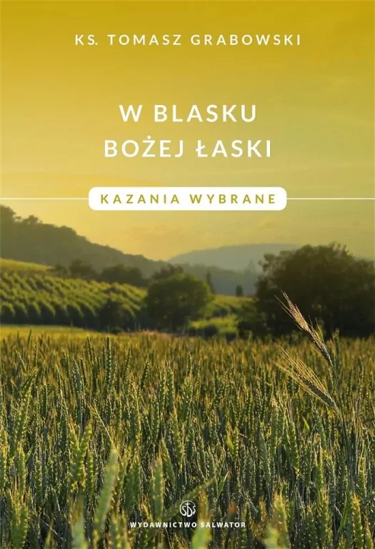 W blasku Bożej łaski. Kazania wybrane - tantis.pl