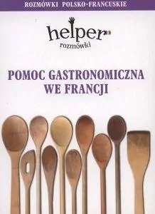 Helper. Pomoc gastronomiczna we Francji. Rozmówki polsko-francuskie - tantis.pl