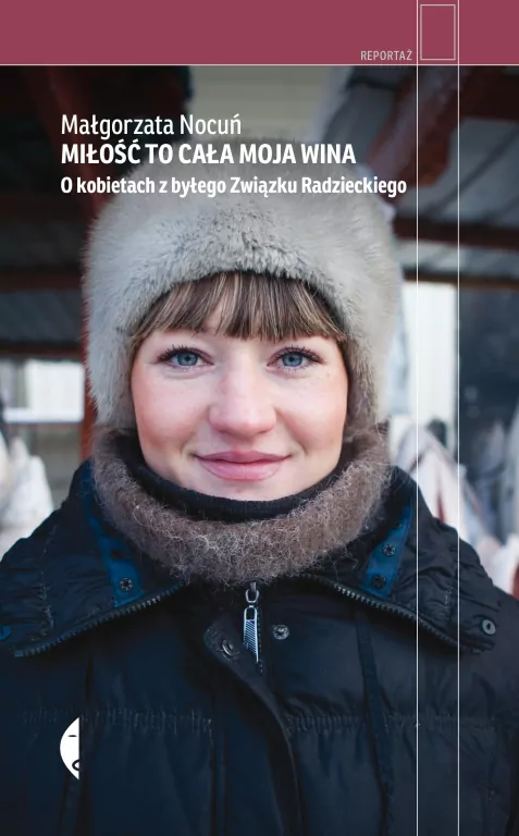 Miłość to cała moja wina. O kobietach z byłego Związku Radzieckiego - tantis.pl