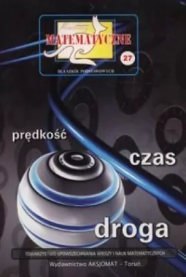 Miniatury matematyczne 27. Prędkość, czas, droga