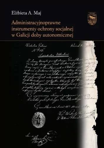 Administracyjnoprawne instrumenty ochrony socjalnej w Galicji doby autonomicznej - tantis.pl
