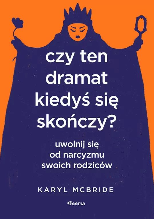 Czy ten dramat kiedyś się skończy? Uwolnij się od narcyzmu swoich rodziców - tantis.pl