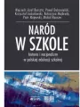Naród w szkole. Historia i nacjonalizm w polskiej edukacji szkolnej - tantis.pl