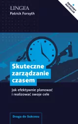 Skuteczne zarządzanie czasem. Droga do sukcesu