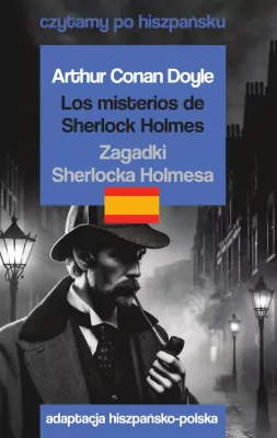 Los misterios de Sherlock Holmes / Zagadki Sherlocka Holmesa. Czytamy po hiszpańsku