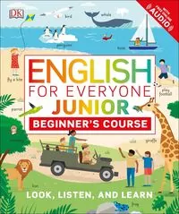 English for Everyone Junior. Beginner's Course. Look, Listen and Learn wer. angielska - tantis.pl