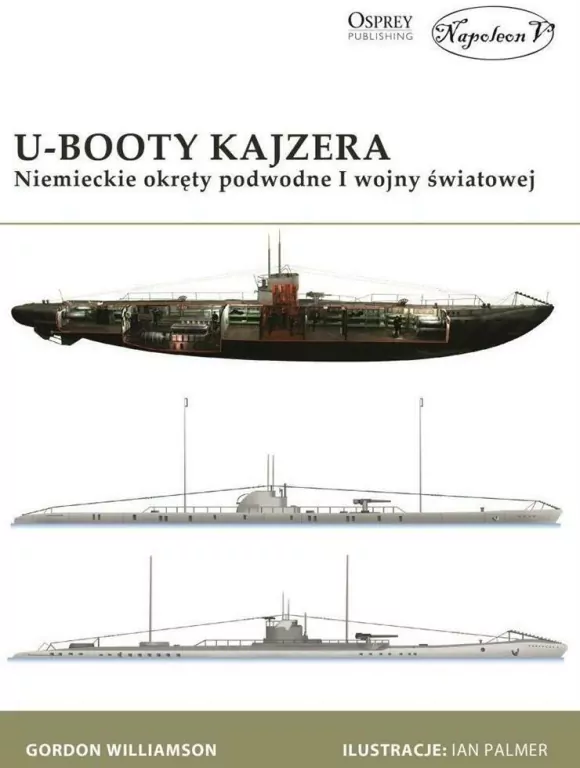 U-Booty Kajzera. Niemieckie okręty podwodne I WŚ - tantis.pl