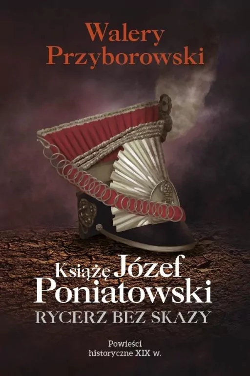 Książę Józef Poniatowski: rycerz bez skazy - tantis.pl
