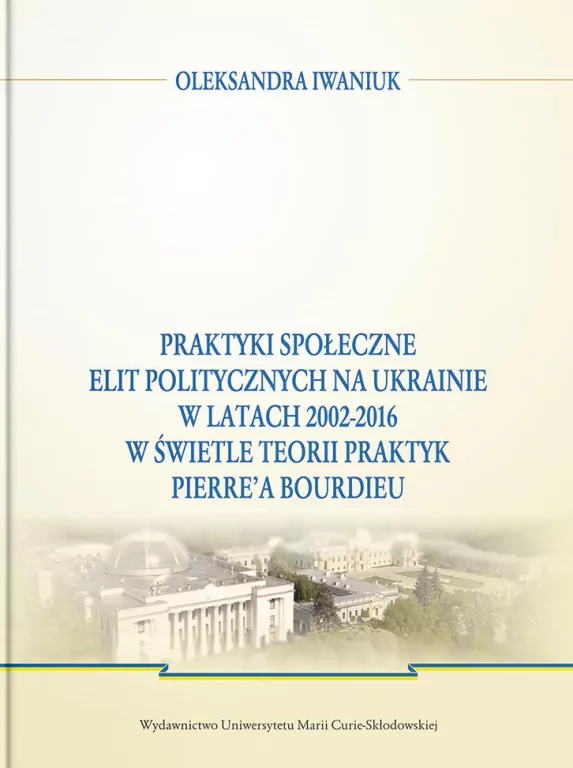 Praktyki społeczne elit politycznych na Ukrainie.. - tantis.pl