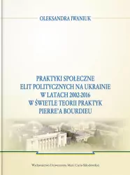 Praktyki społeczne elit politycznych na Ukrainie..