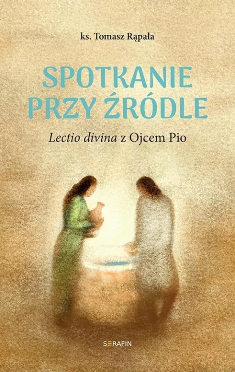 Spotkanie przy źródle Lectio divina z Ojcem Pio - tantis.pl