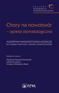 Chory na nowotwór - opieka stomatologiczna. Algorytmy diagnostyczno-lecznicze - tantis.pl