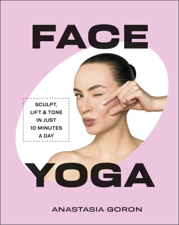 Face Yoga. Sculpt, Lift & Tone in Just 10 Minutes a Day - tantis.pl