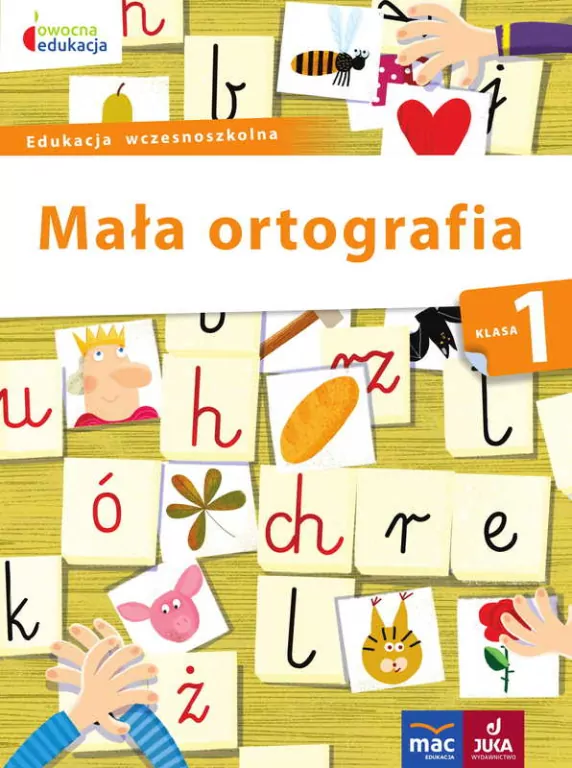 Mała ortografia. Klasa 1. Edukacja wczesnoszkolna. Owocna edukacja - tantis.pl