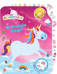 Moje Jednorożce. W krainie magii. Kolorowanki naklejanki. Cz.1