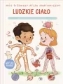 Ludzkie ciało. Mój pierwszy atlas anatomiczny - tantis.pl