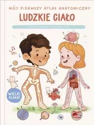 Ludzkie ciało. Mój pierwszy atlas anatomiczny