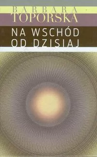 Na wschód od dzisiaj