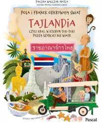 Pola i Franek odkrywają świat. Tajlandia, czyli kraj, w którym tuk-tuki pędzą szybciej niż wiatr