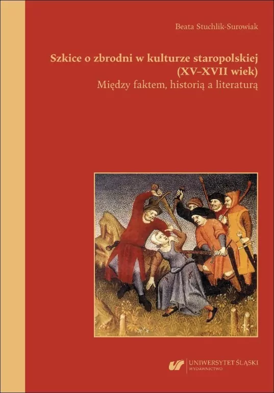 Szkice o zbrodni w kulturze staropolskiej XV-XVII - tantis.pl