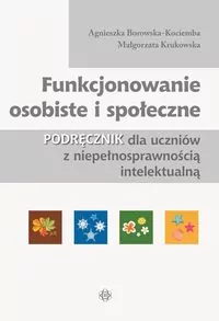 Funkcjonowanie osobiste i społeczne. Podręcznik dla uczniów z niepełnosprawnością intelektualną - tantis.pl