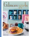 Gilmore Girls. Oficjalna książka kucharska - tantis.pl