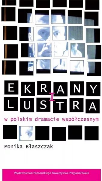 Ekrany i lustra w polskim dramacie współczesnym - tantis.pl