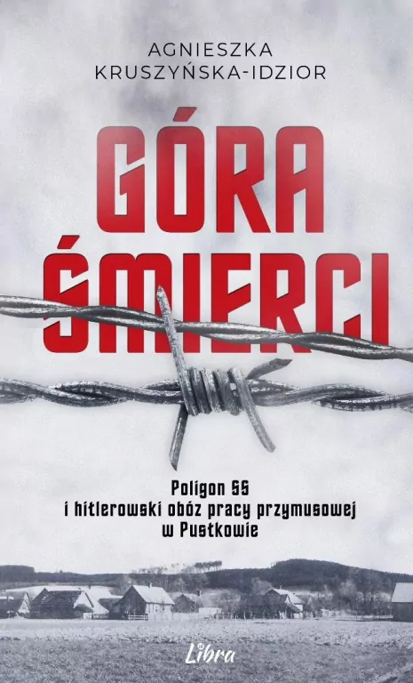Góra Śmierci. Poligon SS i hitlerowski obóz... - tantis.pl