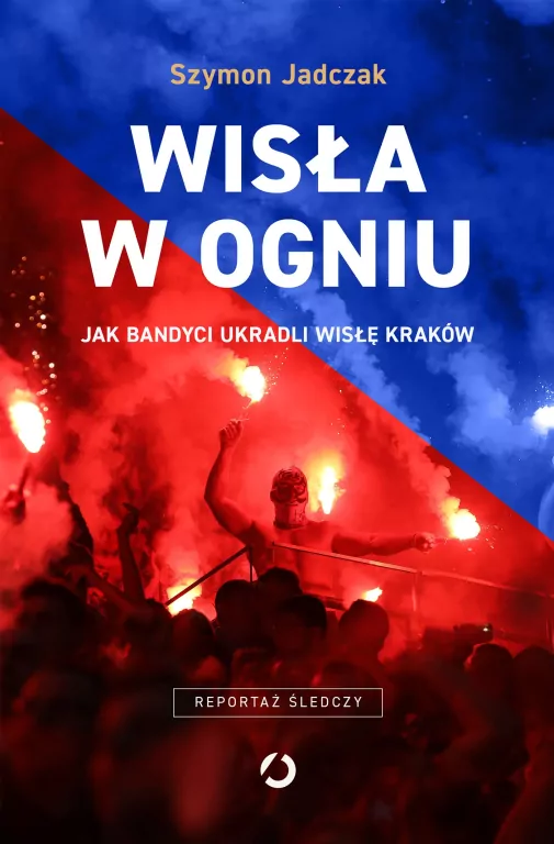 Wisła w ogniu. Jak bandyci ukradli Wisłę Kraków - tantis.pl