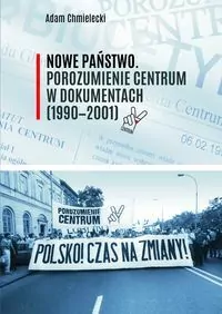 Nowe Państwo. Porozumienie Centrum w dokumentach (1990-2001) - tantis.pl