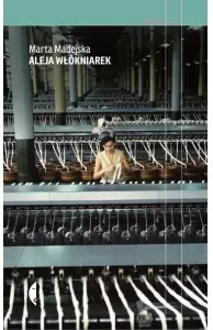 Aleja Włókniarek. Reportaż - tantis.pl