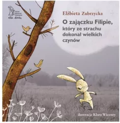 O Zajączku Filipie, który ze strachu dokonał wielkich czynów
