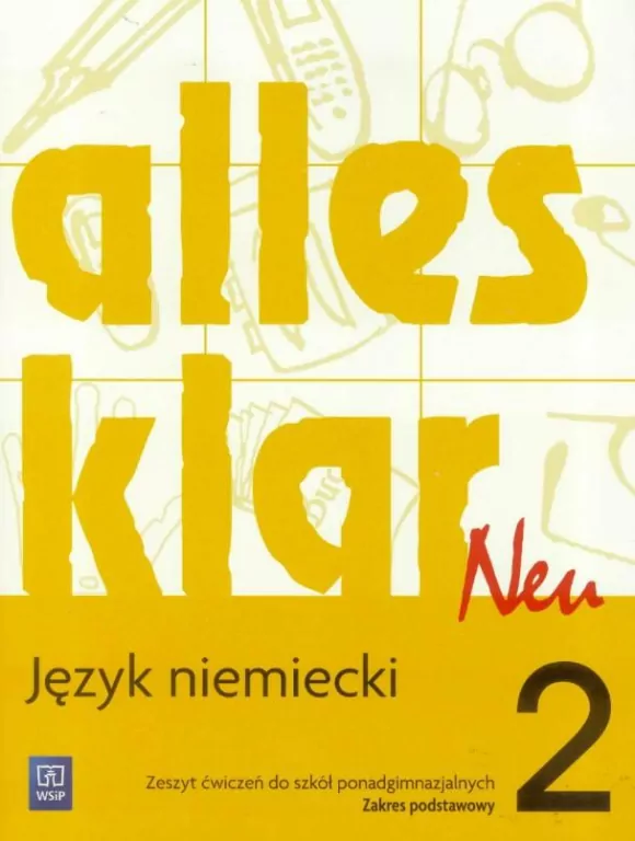 Alles Klar Neu 2. Język niemiecki. Zeszyt ćwiczeń do szkół ponadgimnazjalnych. Zakres podstawowy - tantis.pl