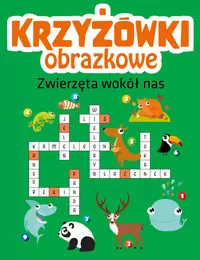 Krzyżówki obrazkowe. Zwierzęta wokół nas - tantis.pl