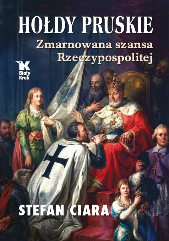 Hołdy pruskie. Zmarnowana szansa Rzeczypospolitej - tantis.pl